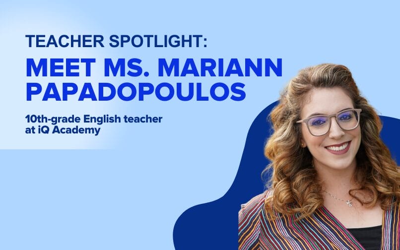 Ms. Mariann Papadopoulos, 10th-grade English teacher at iQ Academy